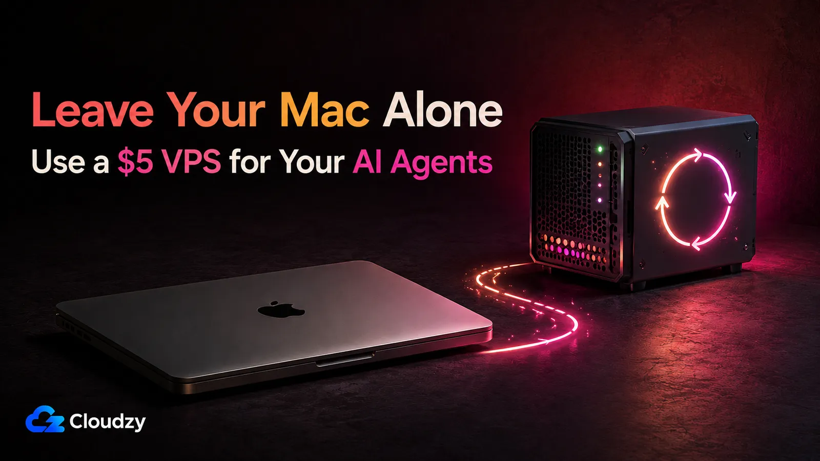 A closed MacBook on a desk beside a small always-on server, with a glowing link running between them and the headline Leave Your Mac Alone, Use a $5 VPS for Your AI Agents
