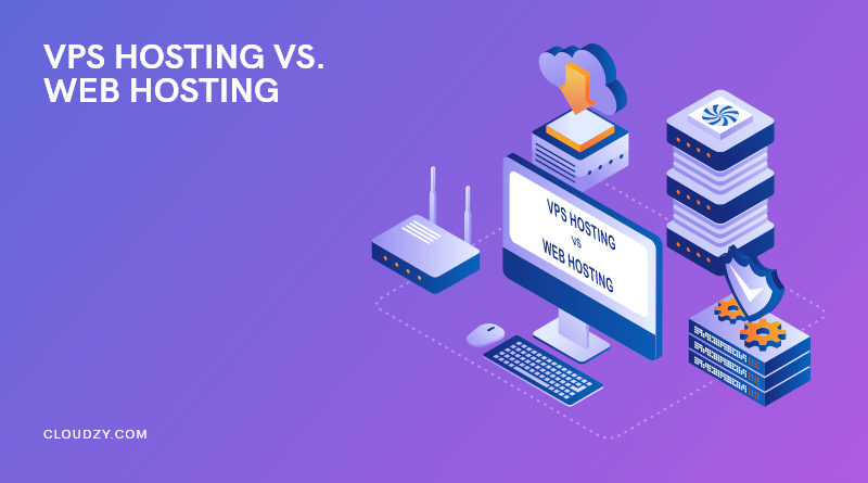 VPS vs. Web Hosting — What’s the Best Solution to Host a Website?