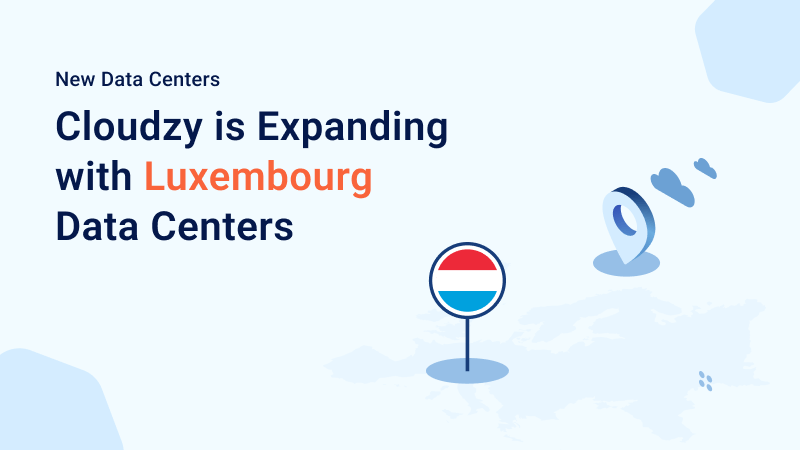 Cloudzy is Expanding with Luxembourg Data Centers