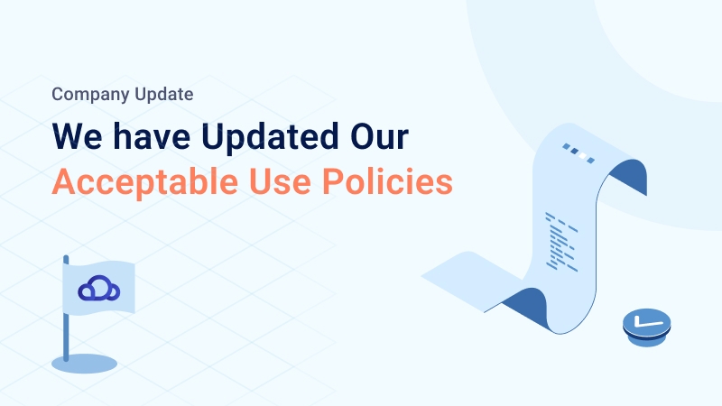 Company Update — We have Updated Our Acceptable Use Policies