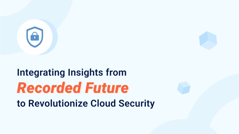 Cloudzy Elevates Cybersecurity - Integrating Insights from Recorded Future to Revolutionize Cloud Security
