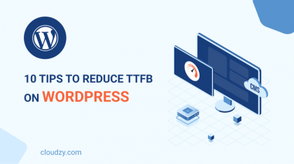 10 tips to reduce time to first byte (TTFB) on WordPress