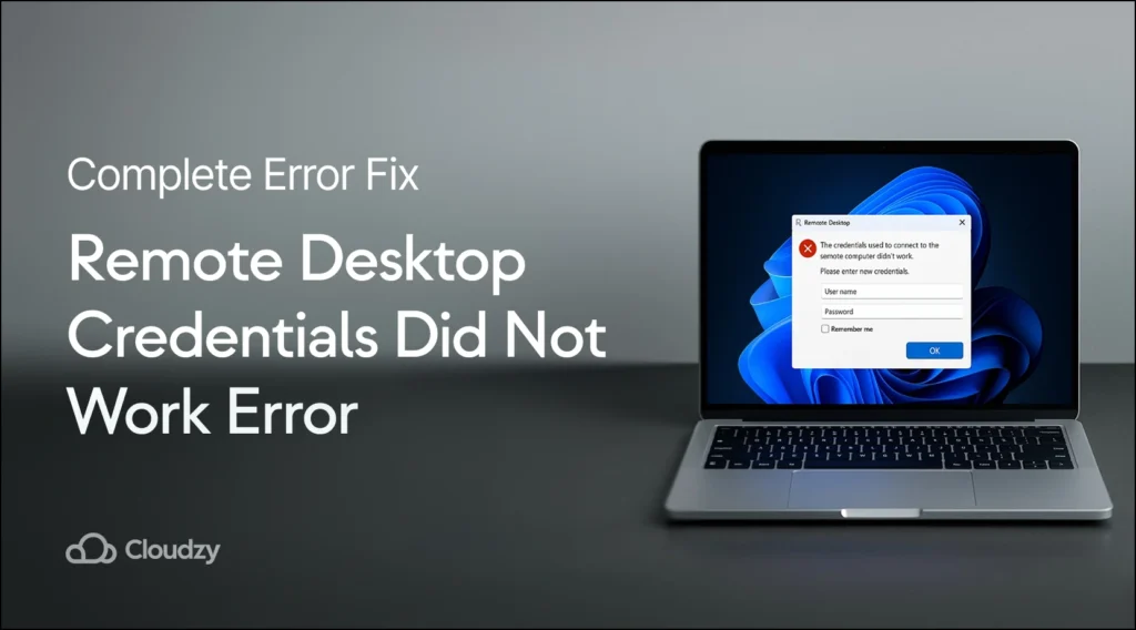 an image showing a laptop screen showing the dialog box showing Remote Desktop Credentials Did Not Work Error