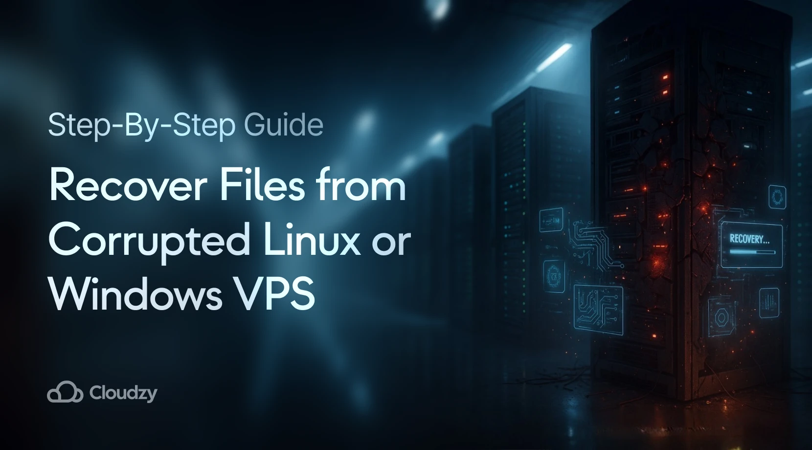 Dark server room with illuminated racks, overlay title "Recover Files from Corrupted Linux or Windows VPS", recovery progress graphics, and Cloudzy logo.