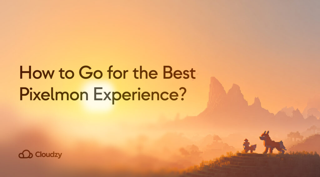 How to Go for the Best Pixelmon Experience