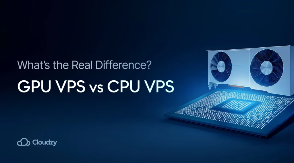 GPU VPS vs CPU VPS What’s the Real Difference