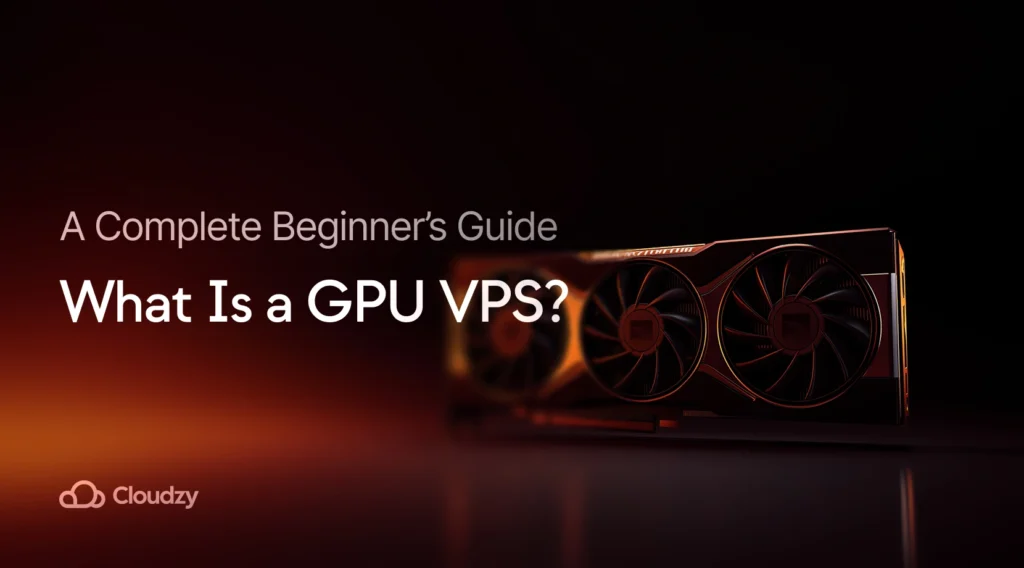 What Is a GPU VPS A Complete Beginners Guide