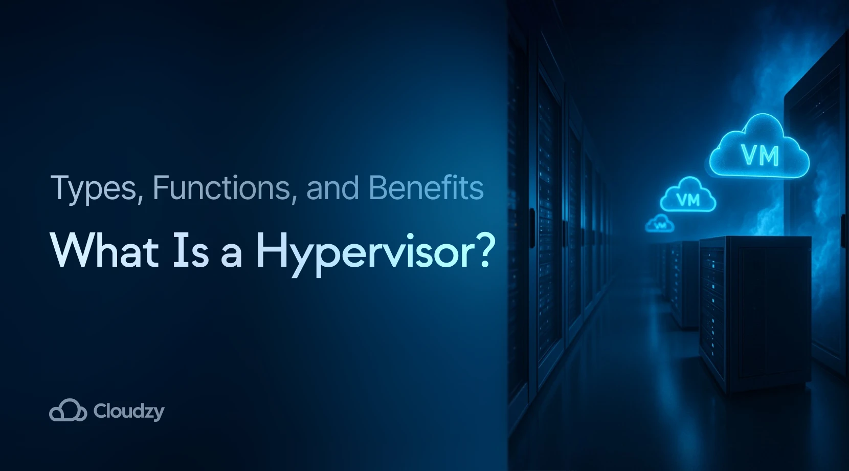 Image titled "What Is a Hypervisor? Types, Functions, and Benefits" with three glowing blue VM cloud icons on a dark tech-themed background.