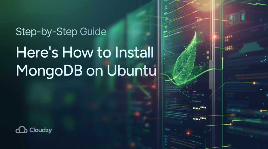 Original symbol of MongoDB presented on a futuristic server to install MongoDB on Ubuntu+ tagline about what to expect from the article + title of the article + Cloudzy brand logo
