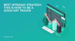 Best Intraday Strategy This is How to Be a Good Day Trader