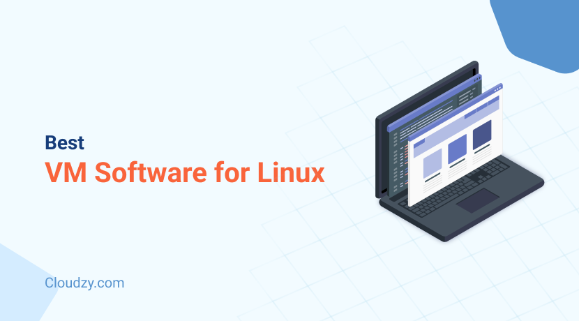 Top 5 Linux Virtual Machine Software for Your Virtualization Needs