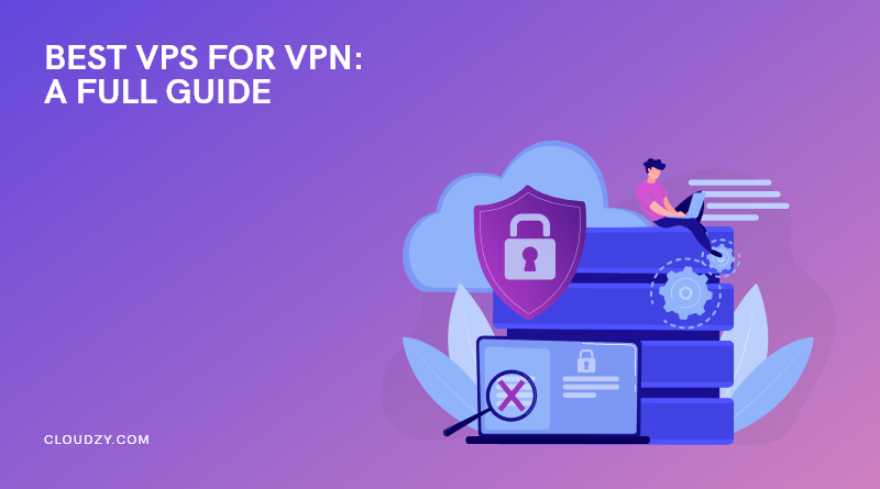 10 Best VPS For VPN in 2022[Your Own VPN Server Hosting]