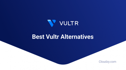 Top 5 Vultr Alternatives: Is Vultr Still Reliable In 2024?