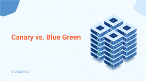 Blue Green Deployment vs. Canary