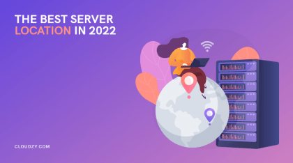 How to Choose the Best Server Location in 2022 : (A Guide for Gamers,Traders,…)