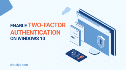 How to Enable Two-Factor Authentication on Windows 10 (First Steps to a Secure OS)