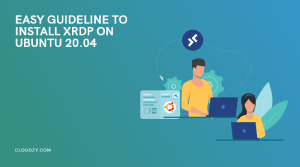 Easy Guideline to Install Xrdp on Ubuntu 20.04-min