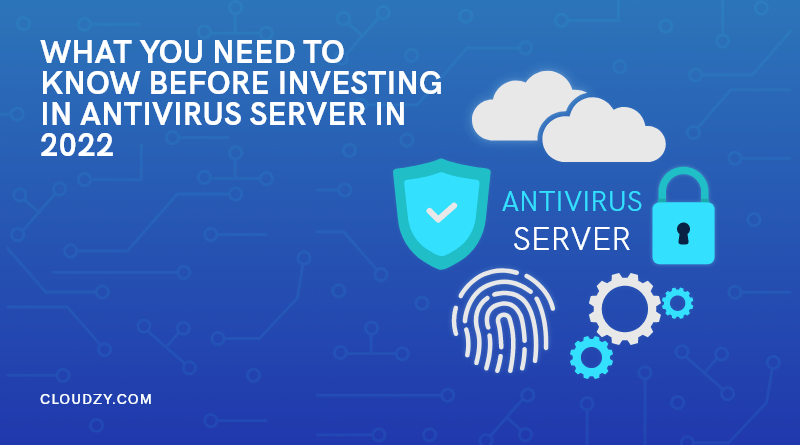 Все, что вам нужно знать, прежде чем инвестировать в антивирусный сервер в 2022 минуте
