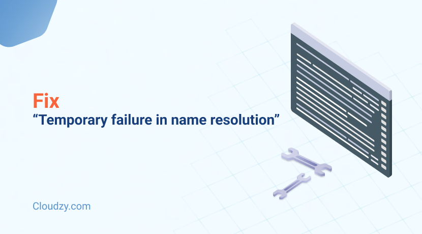 Temporary Failure in Name Resolution: What Does it Mean & How to Fix It?