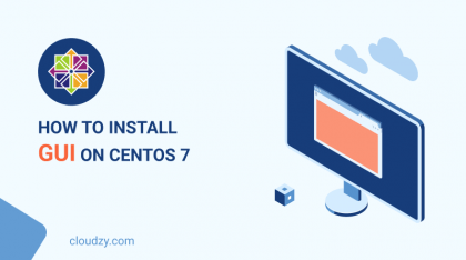 How to Install GUI on CentOS 7 [Complete Guide]