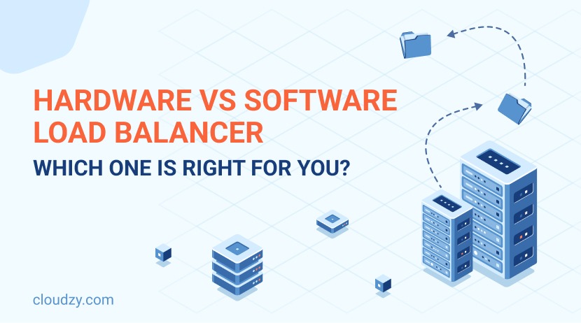 Hardware vs Software Load Balancer: Which One Is Right for You?