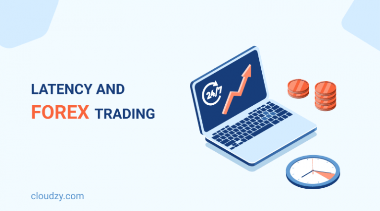 What is latency? How Does Latency Impact Forex Trading? | Cloudzy