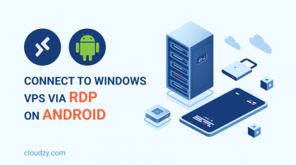 How to Connect to Windows VPS via RDP on Android Device?