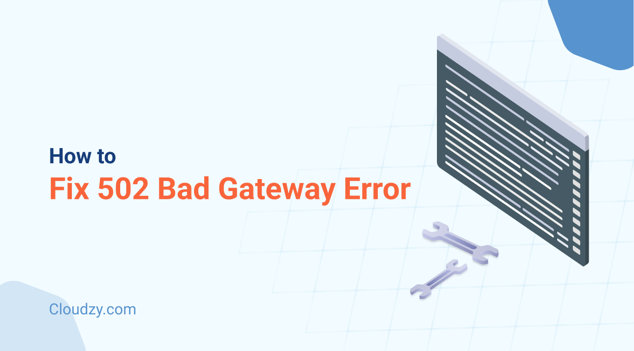 How to Fix 502 Bad Gateway Error | Everything You Need to Know