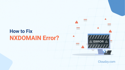 NXDOMAIN Error! How to Resolve It?