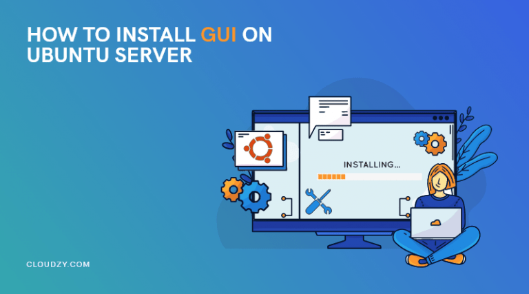 How to Install GUI on Ubuntu Server in 4 Easy Steps -Cloudzy