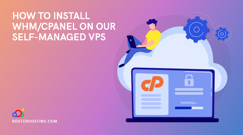How to Install WHM-cPanel on Our Self-Managed VPS