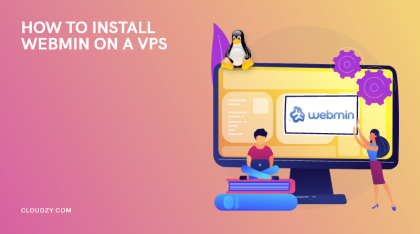 How to Install Webmin on a VPS – [Step-by-Step Guide]