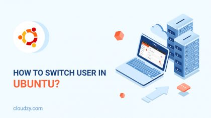 How to Switch User in Ubuntu? Step-by-Step Guide