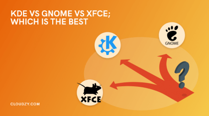 KDE Vs GNOME Vs Xfce; Which is the Best Desktop Environment and Why?