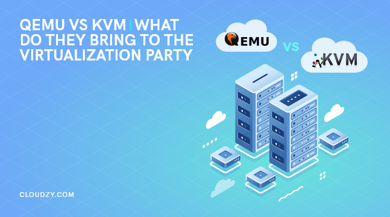 QEMU vs. KVM: What Do They Bring to the Virtualization Party?