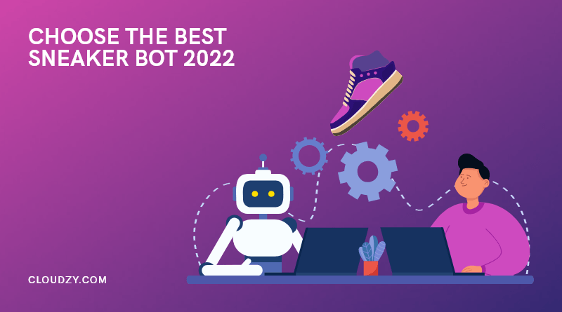 The Ultimate Guide for Choosing the Best Sneaker Bot 2022-min