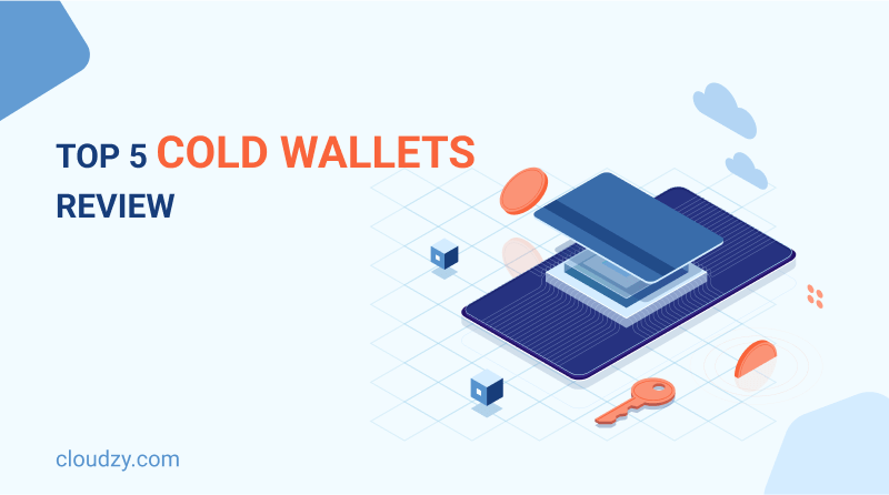 What Is a Cold Wallet? 5 Best Cold Storage Wallets
