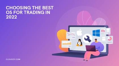 Best OS for Trading in 2022: Tips to Consider When Choosing your Trading Operating System