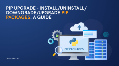 Pip Upgrade – Install/Uninstall/Downgrade/Update Pip Packages: A Python Guide