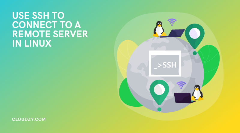 Use SSH to Connect to a Remote Server in linux