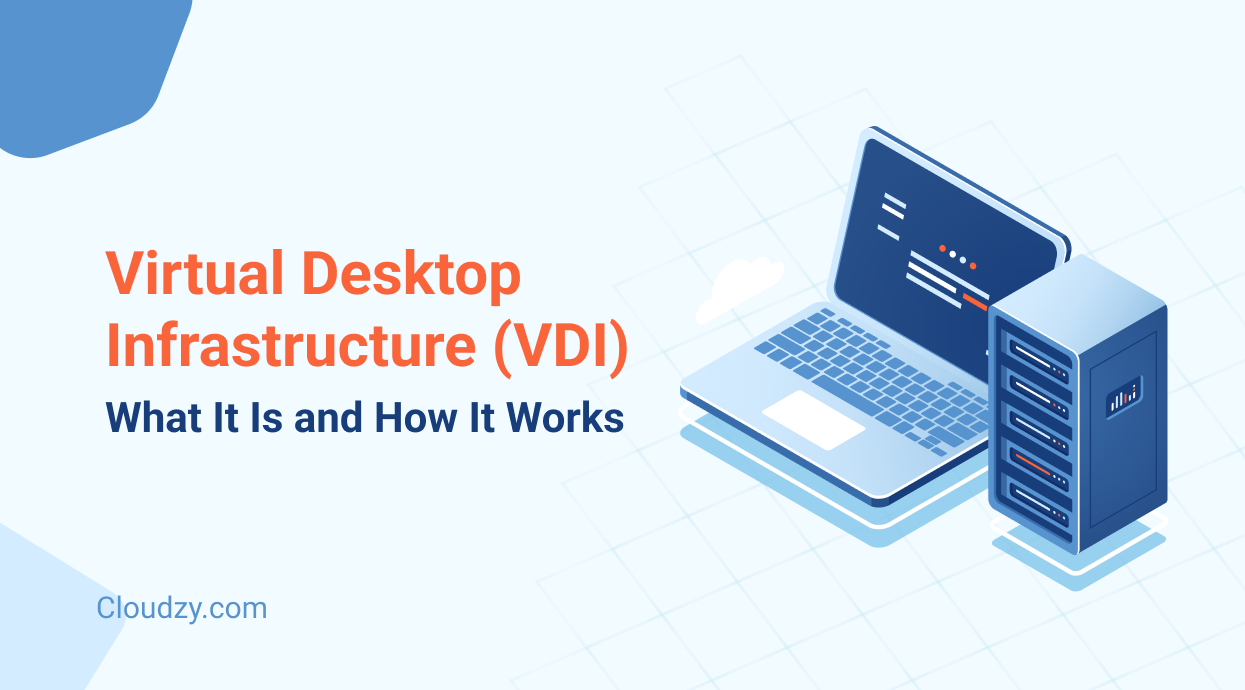 A Guide to Virtual Desktop Infrastructure (VDI)