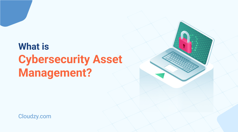 Understanding Cybersecurity Asset Management: Essential Practices and Benefits
