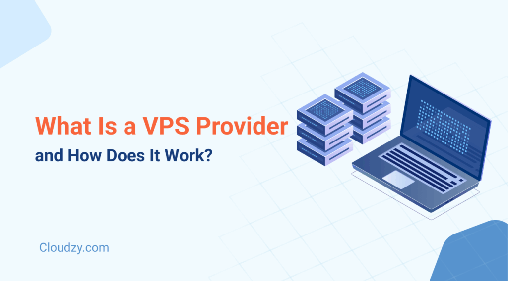 A VPS provider is a hosting company that gives customers virtualized servers.