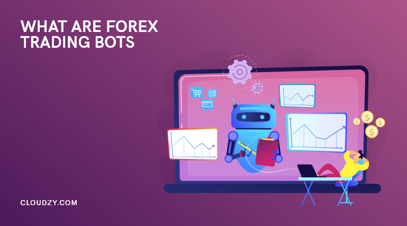What are Forex trading bots? + 6 Best Forex Trading Robots 2022🦾