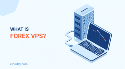 What Is Forex VPS? How Does VPS Support Forex Traders?