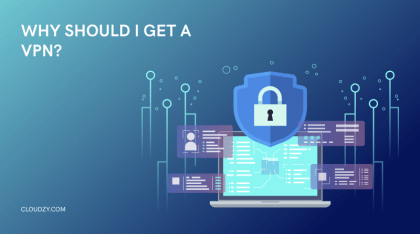 Private: Why Should I Get A VPN? A Comprehensive Answer To “Why Use A VPN?”