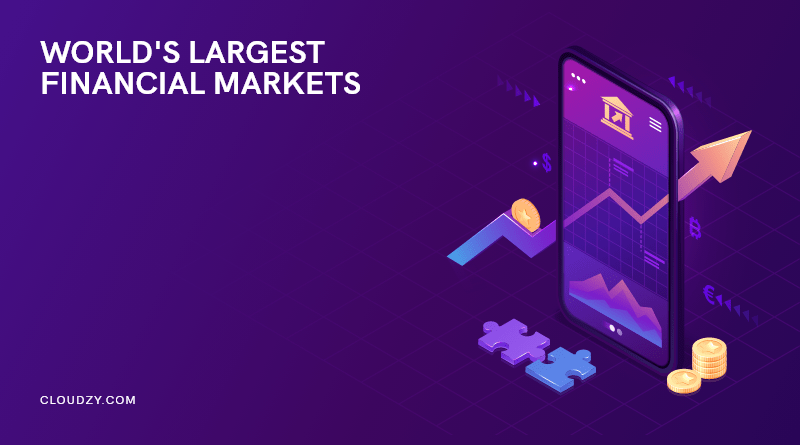 World's Largest Financial Markets Which One Suits You Best