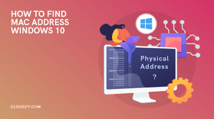 How to Find Your MAC Address in Windows 10 | A Quick Guide to Your MAC Address and Where to Find It