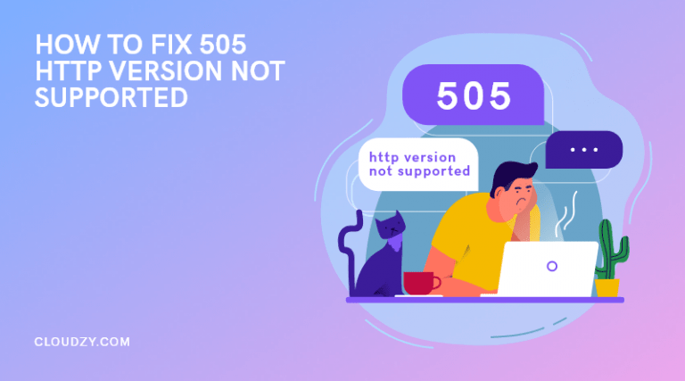 How To Fix HTTP Error 505 Version Not Supported: A Short Guide | Cloudzy